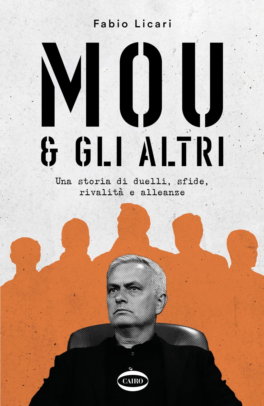 Mou & gli altri. Una storia di duelli, sfide, rivalità e alleanze Health, Nutrition & Fitness