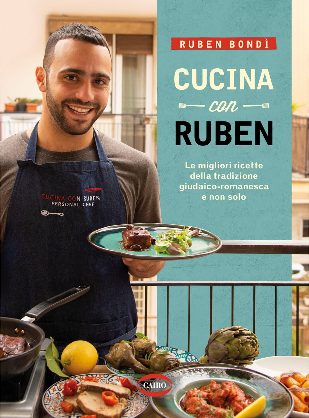 Cucina con Ruben. Le migliori ricette della tradizione giudaico-romanesca e non solo Cooking & Enjoying