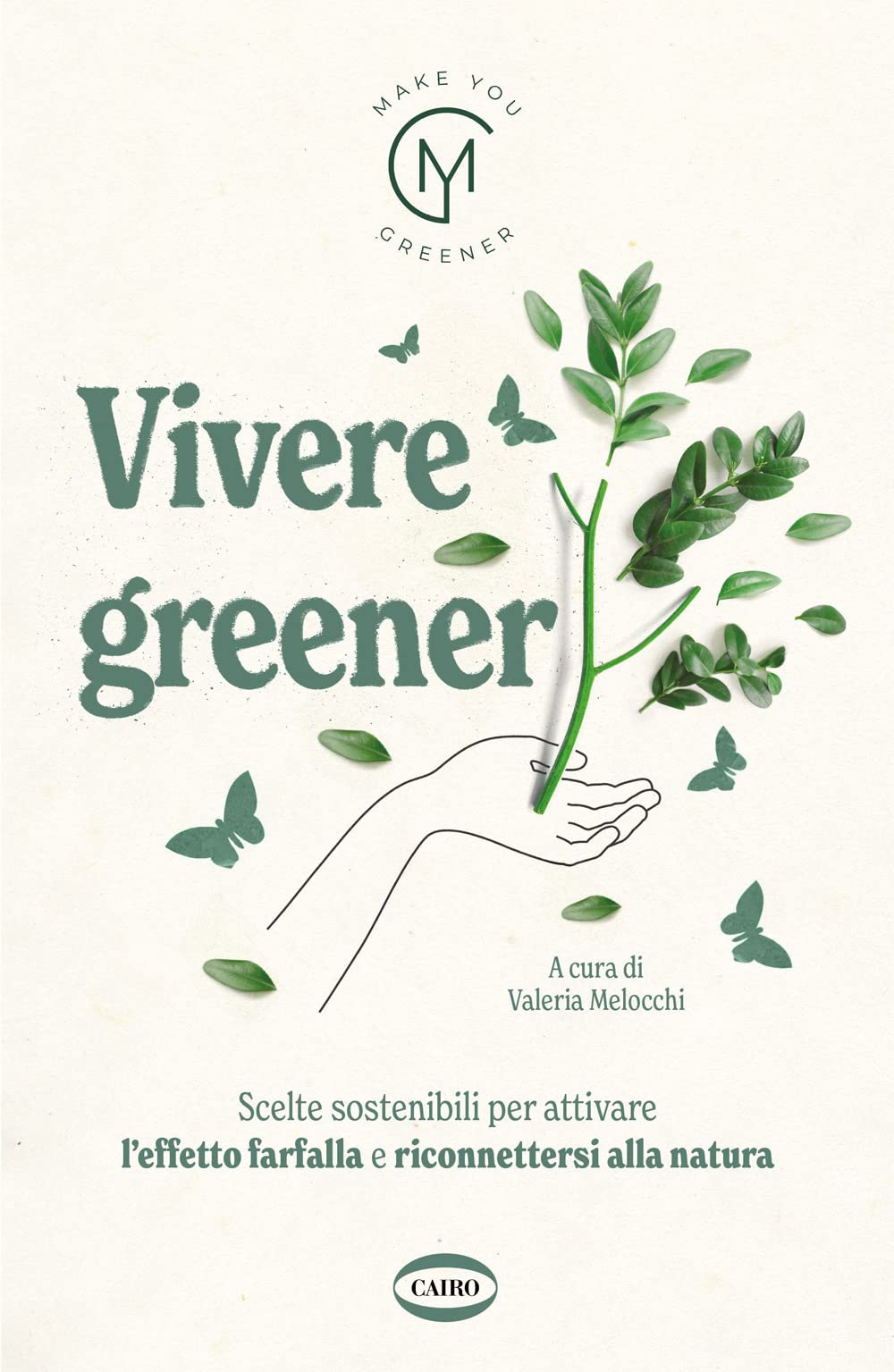 Vivere greener. Scelte sostenibili per attivare l'effetto farfalla e riconnettersi alla natura book