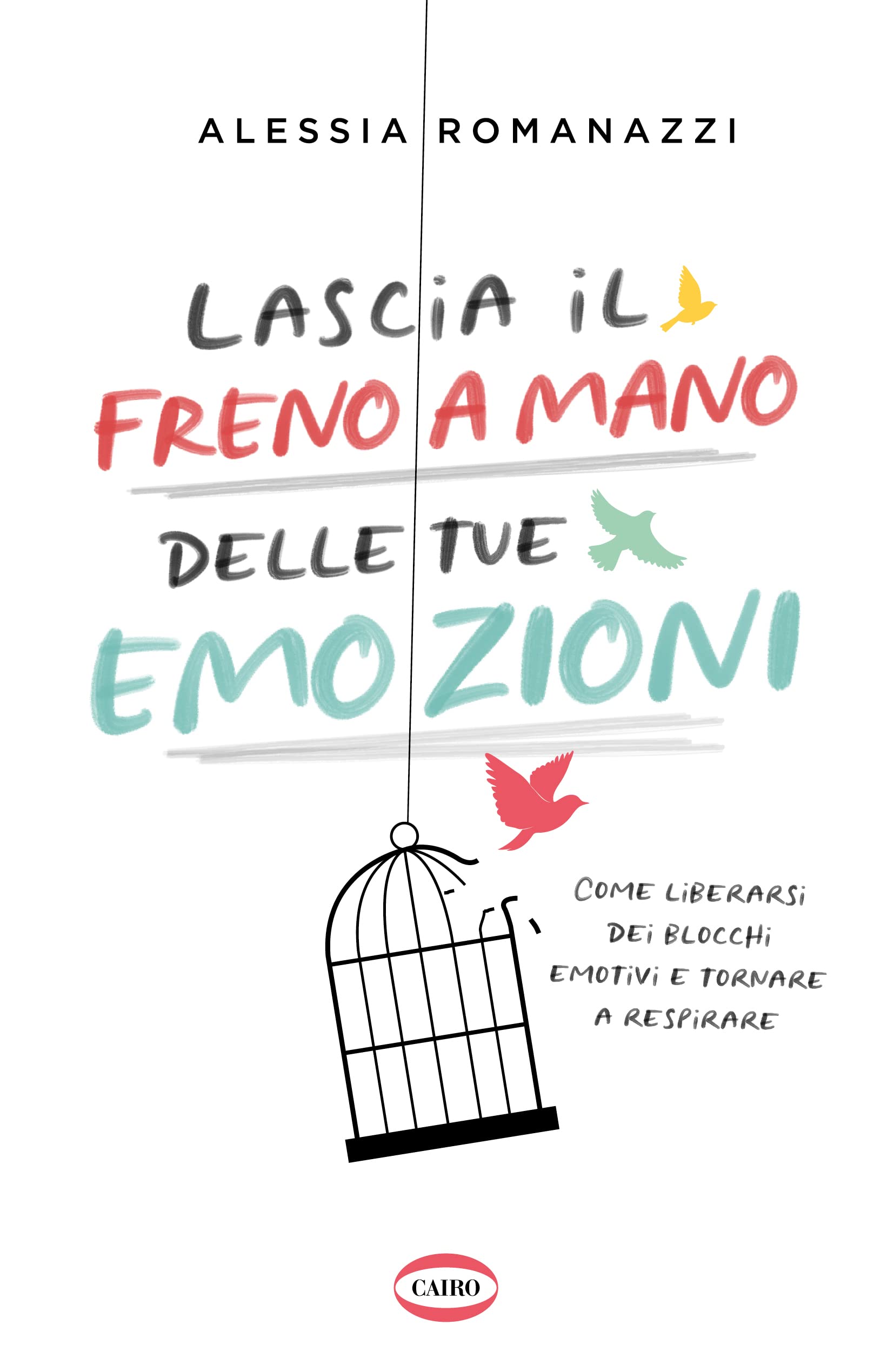 Lascia il freno a mano delle tue emozioni. Come liberarsi dei blocchi emotivi e tornare a respirare Lifestyle