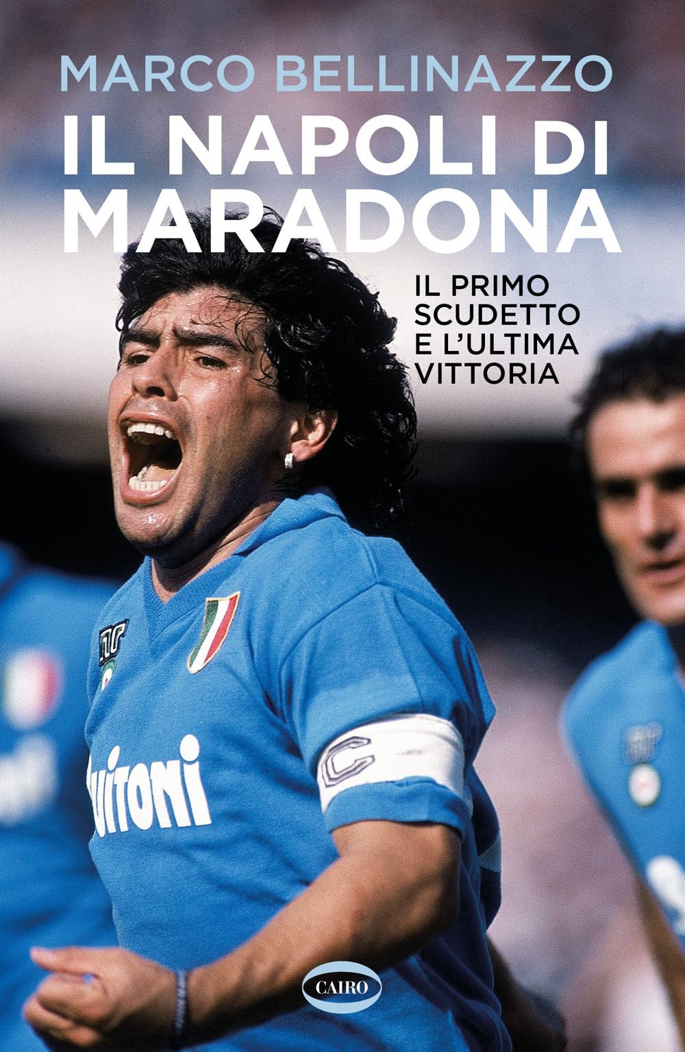 Il Napoli di Maradona. Il primo scudetto e l'ultima vittoria Health, Nutrition & Fitness