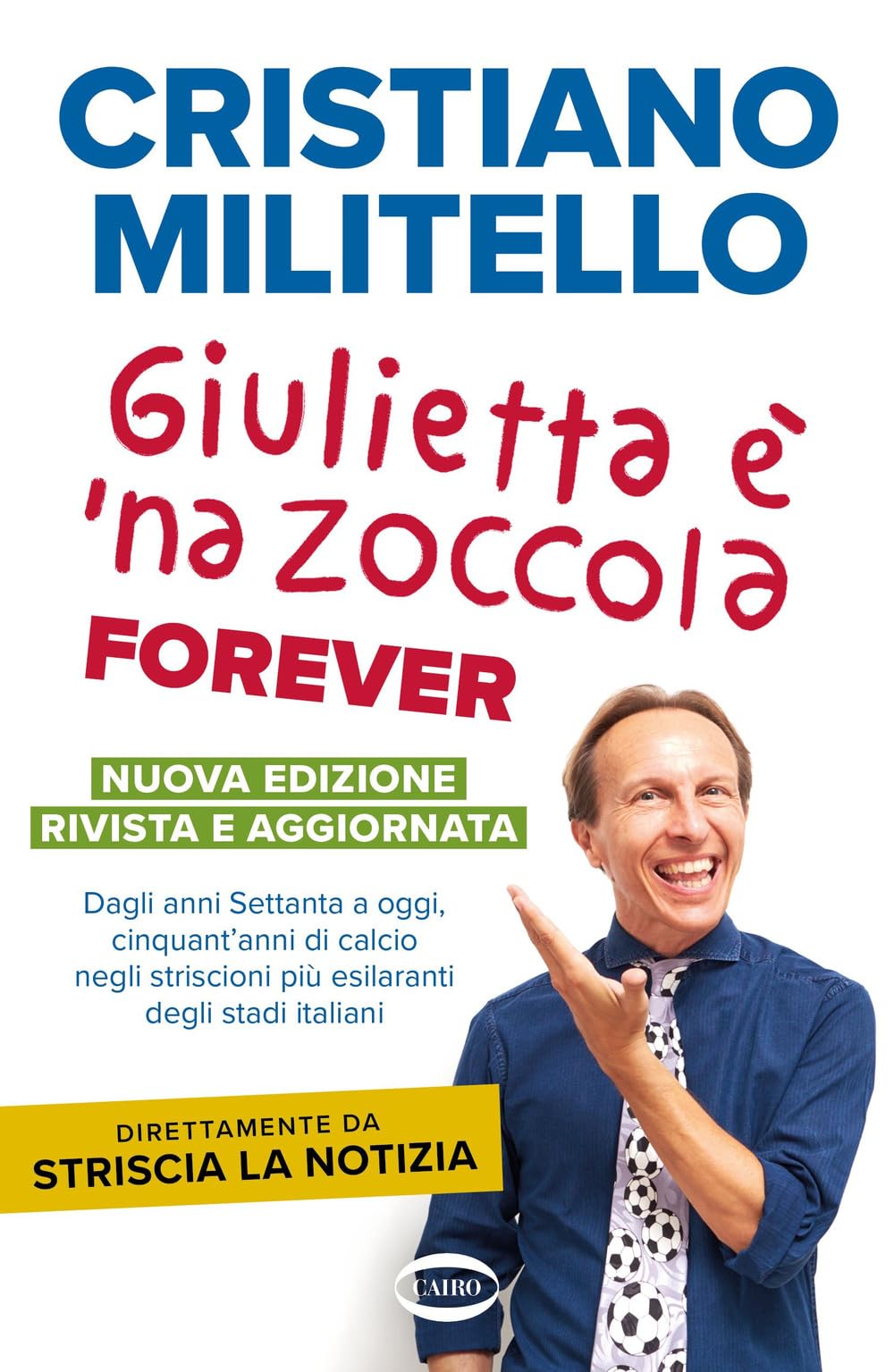 Giulietta è 'na zoccola forever. Dagli anni Settanta a oggi, cinquant'anni di calcio, negli striscioni più esilaranti degli stadi italiani Non-fiction books