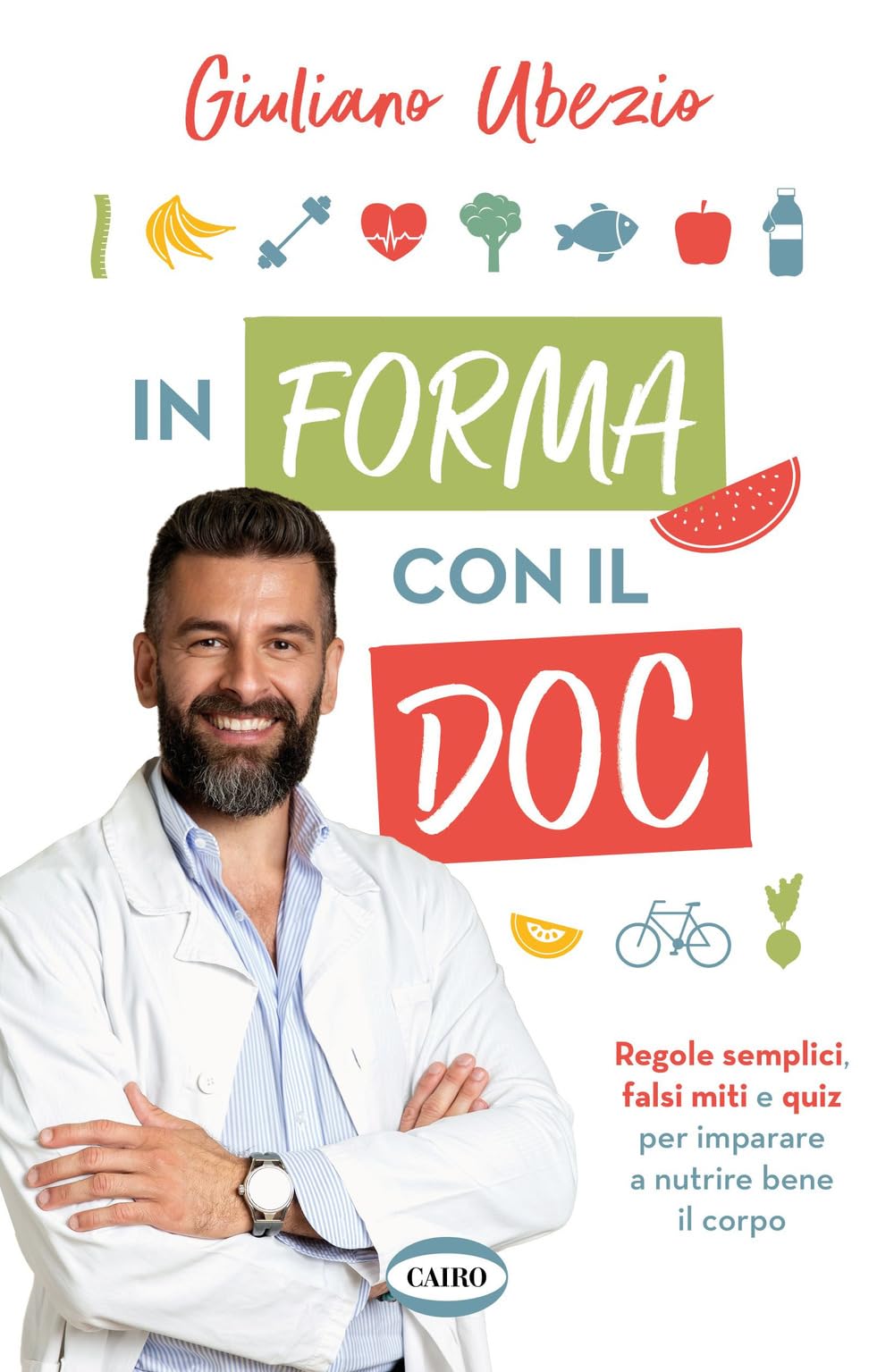 In forma con il Doc. Regole semplici, falsi miti e quiz per imparare a nutrire bene il corpo (Salute & benessere) Health, Nutrition & Fitness