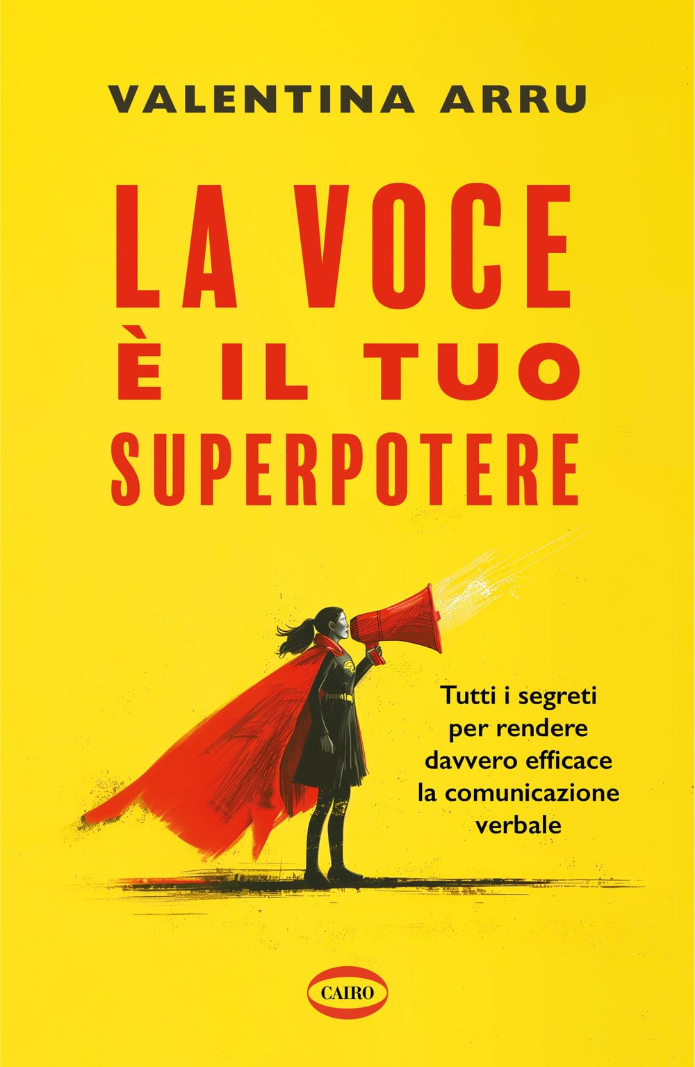 La voce è il tuo superpotere. Tutti i segreti per rendere davvero efficace la comunicazione verbale book