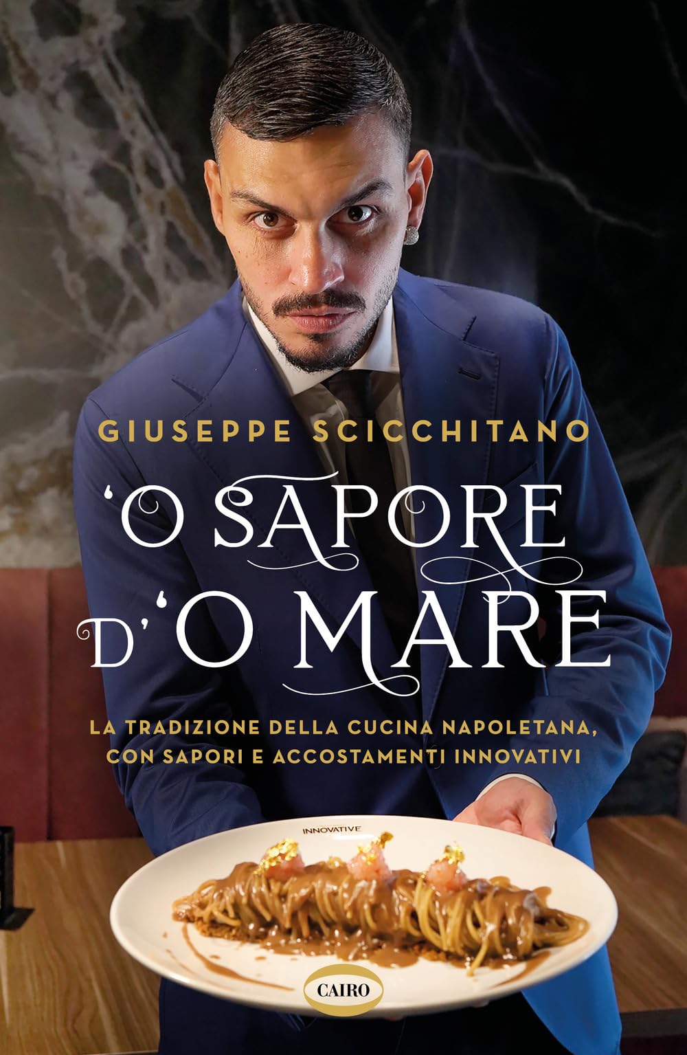 O' sapore d'o mare. La tradizione della cucina napoletana, con sapori e accostamenti innovativi Cooking & Enjoying