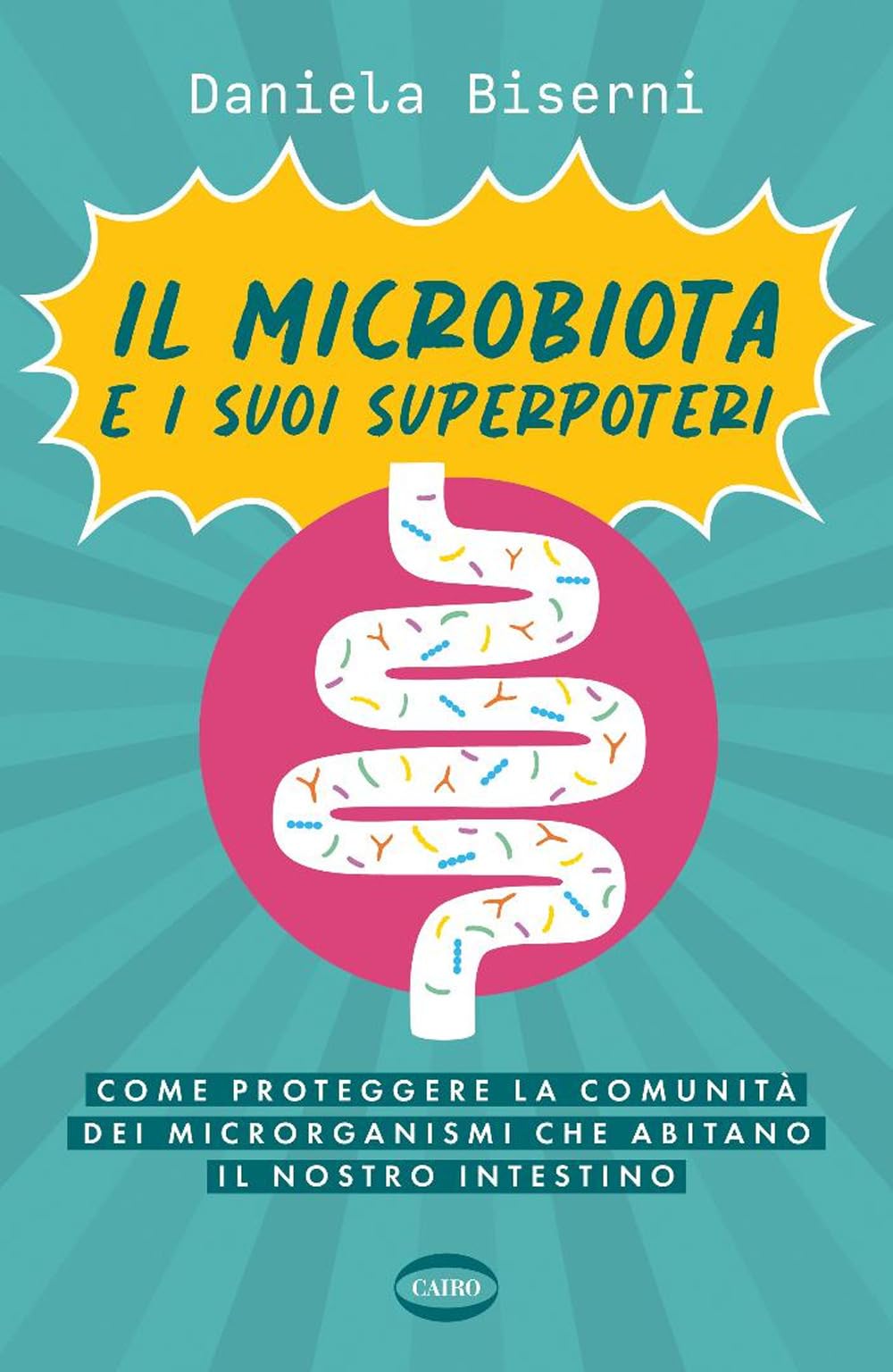 Il microbiota e i suoi superpoteri. Come proteggere la cominità dei microrganismi che abitano il nostro intestino book