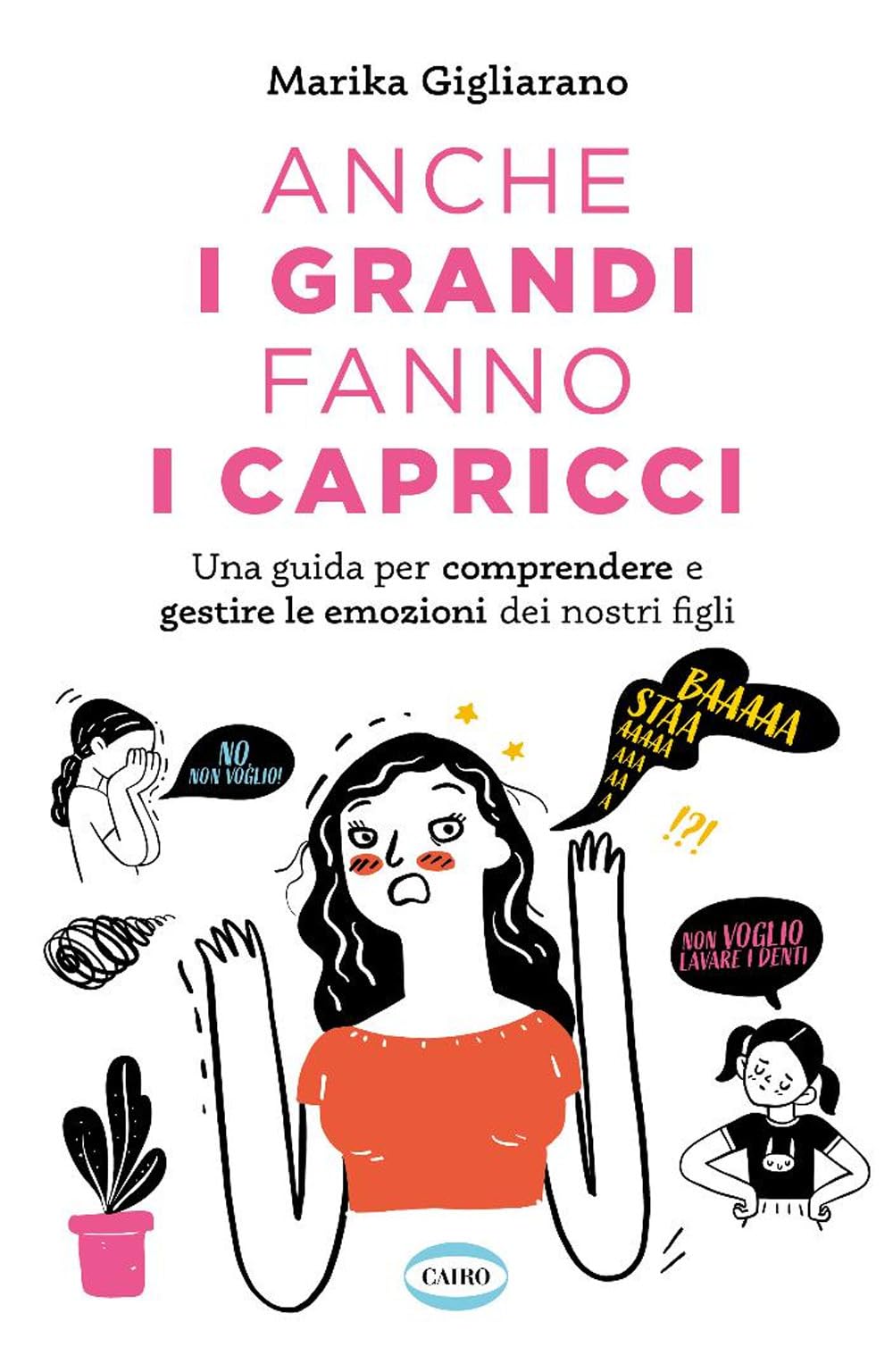 Anche i grandi fanno i capricci. Una guida per comprendere e gestire le emozioni dei nostri figli Parents & Children