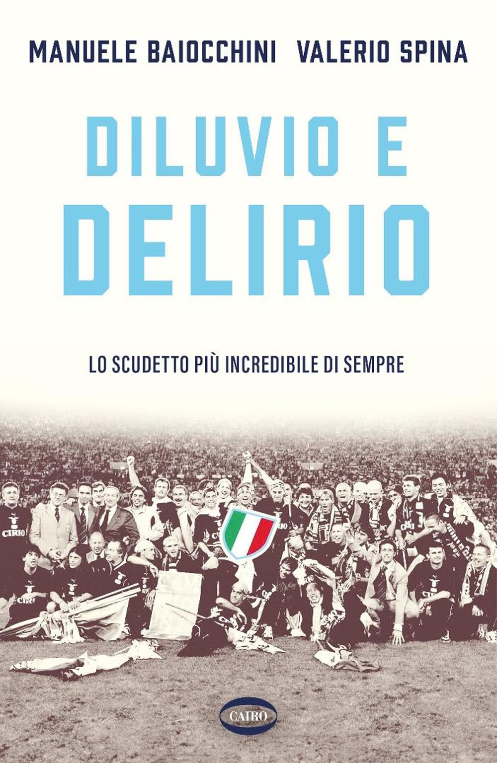 Diluvio e delirio. Lo scudetto più incredibile di sempre Leisure & Fun Books