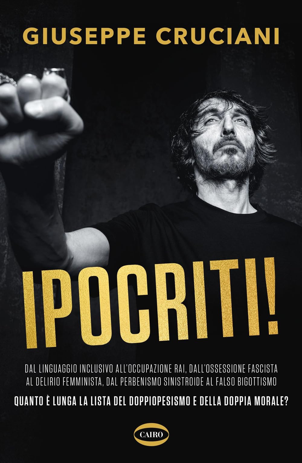 Ipocriti! Dal linguaggio inclusivo all'occupazione Rai, dall'ossessione fascista al delirio femminista, dal perbenismo sinistroide al falso bigottismo quanto è lunga la lista del doppiopesismo e della doppia morale? Books