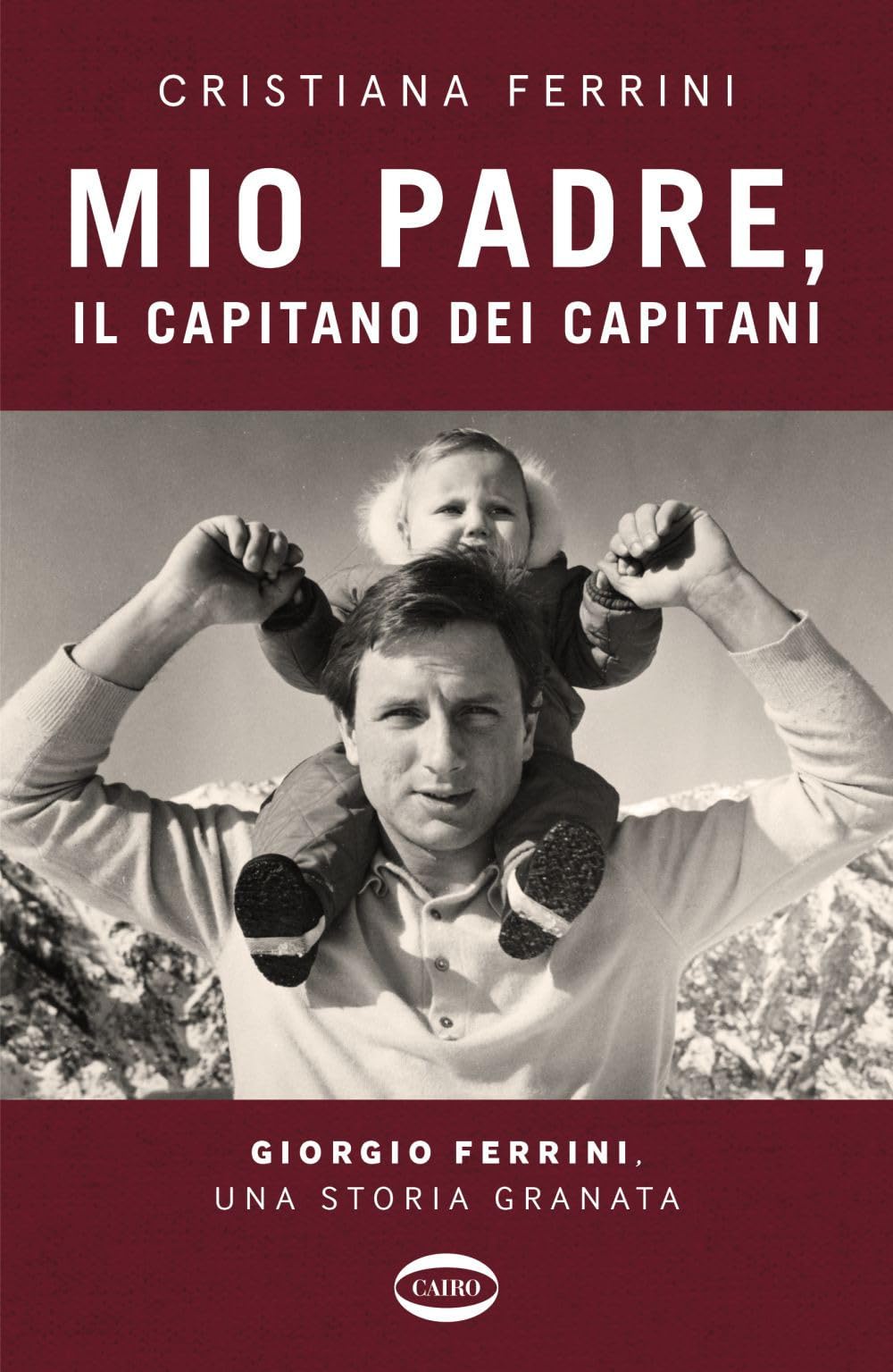Mio padre, il capitano dei capitani. Giorgio Ferrini, una storia granata Sports