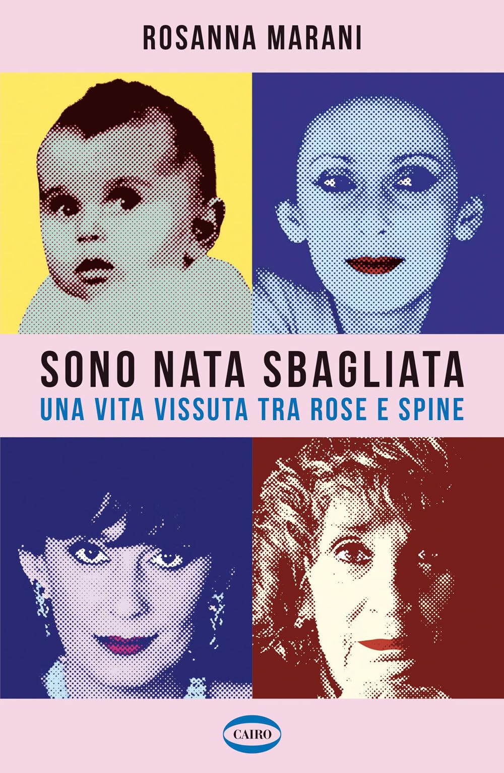 Sono nata sbagliata. Una vita vissuta tra rose e spine Media & Communication