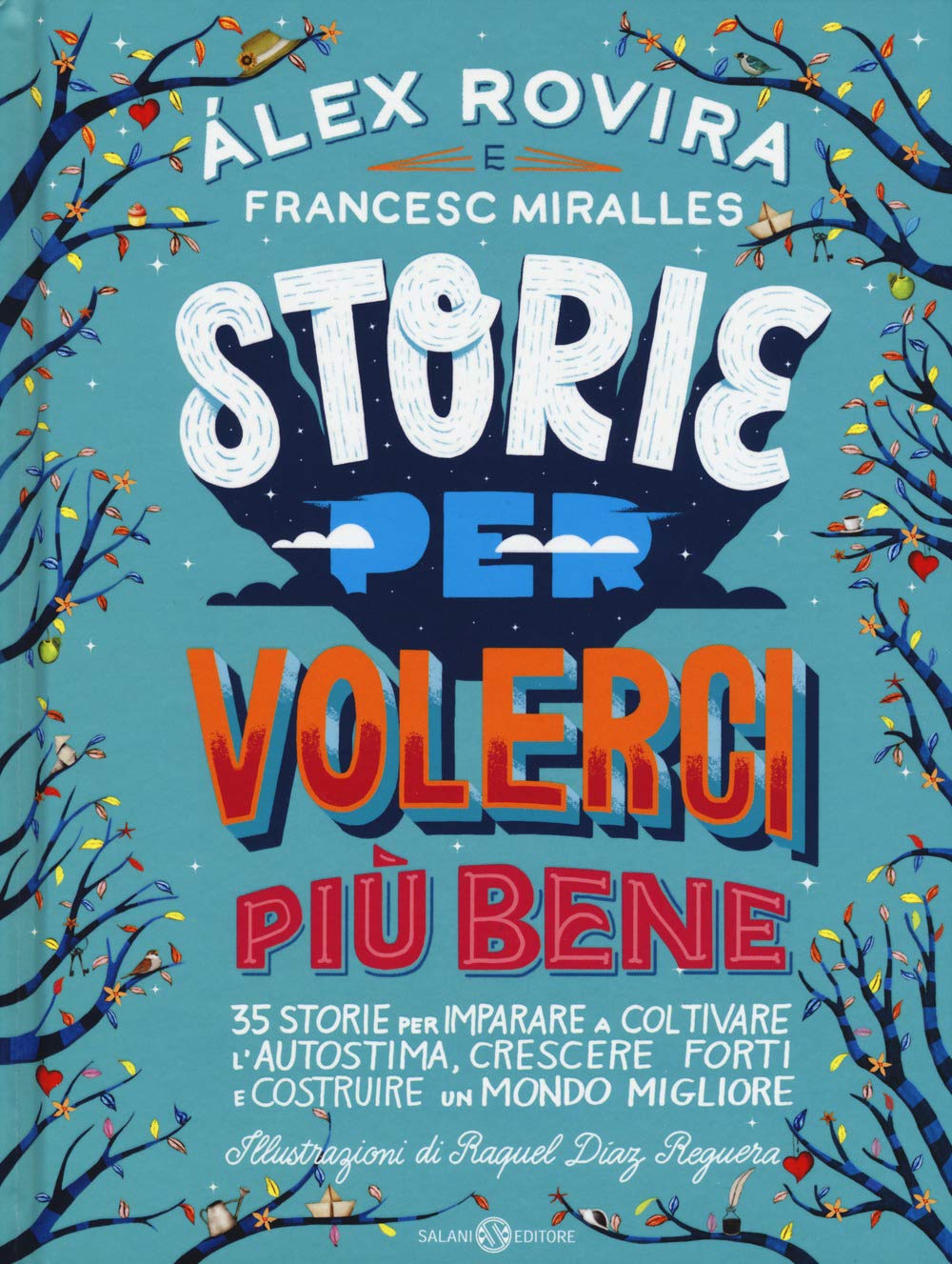 Storie per volerci più bene. 35 storie per imparare a coltivare l'autostima, crescere forti e costruire un mondo migliore Non-fiction