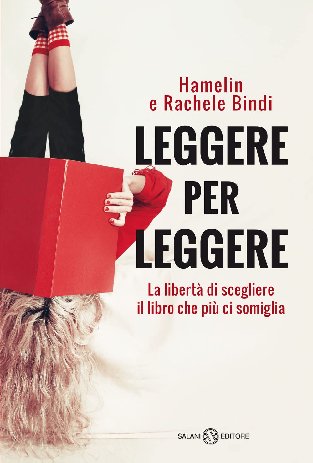 Leggere per leggere. La libertà di scegliere il libro che più ci somiglia Books