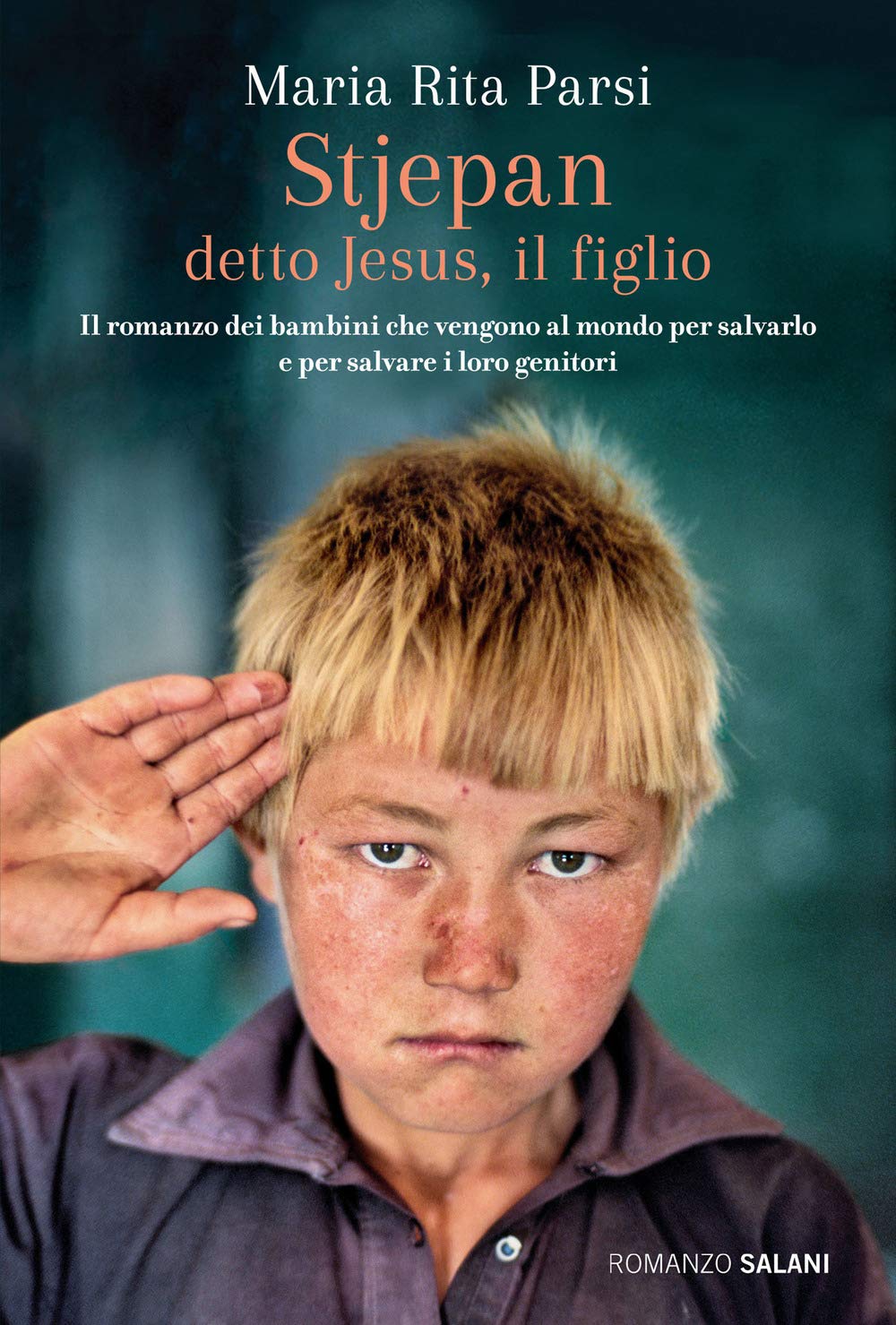 Stjepan detto Jesus, il figlio. Il romanzo dei bambini che vengono al mondo per salvarlo e per salvare i loro genitori book