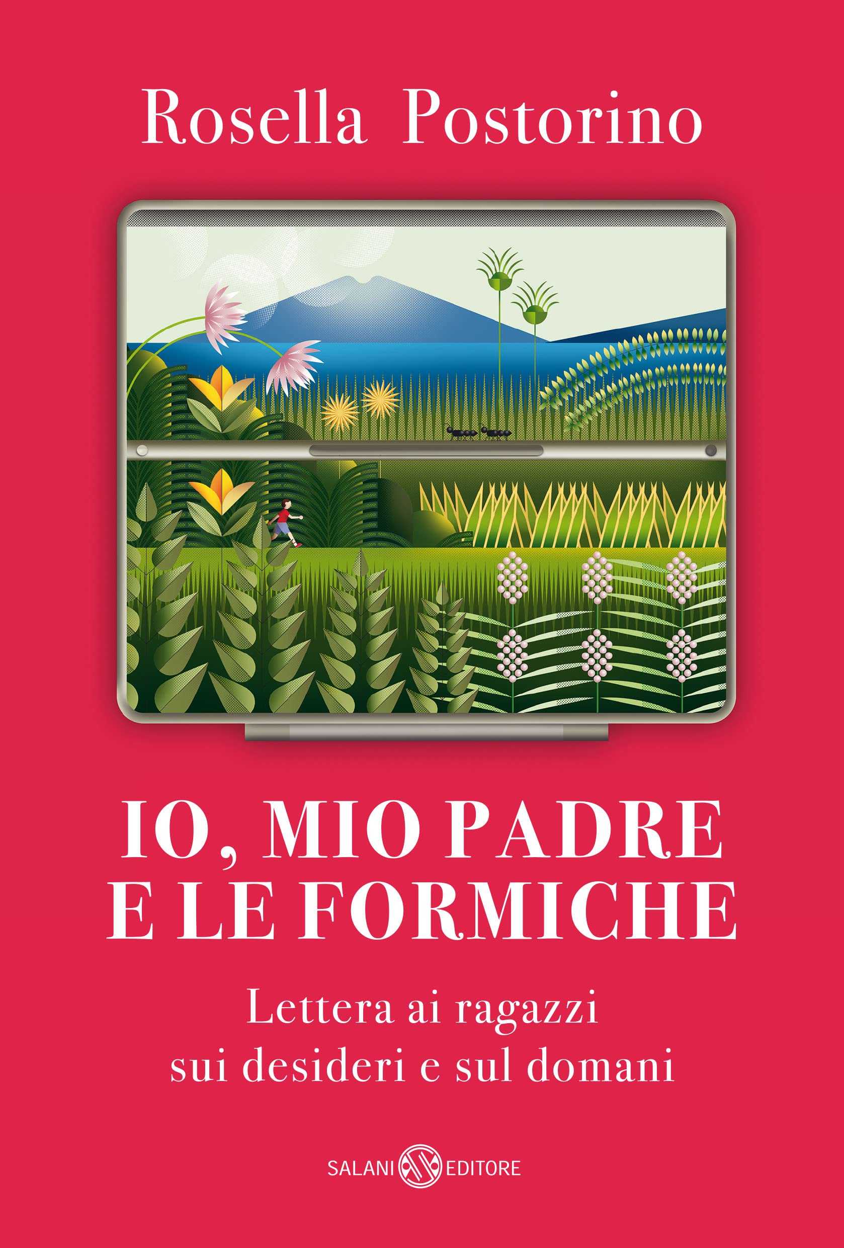 Io, mio padre e le formiche. Lettera ai ragazzi sui desideri e sul domani book