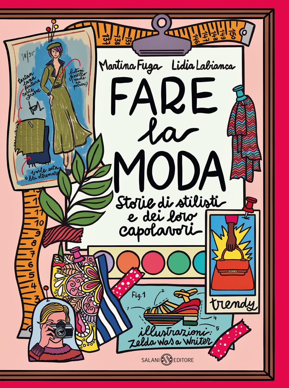 Fare la moda. Storie di stilisti e dei loro capolavori book