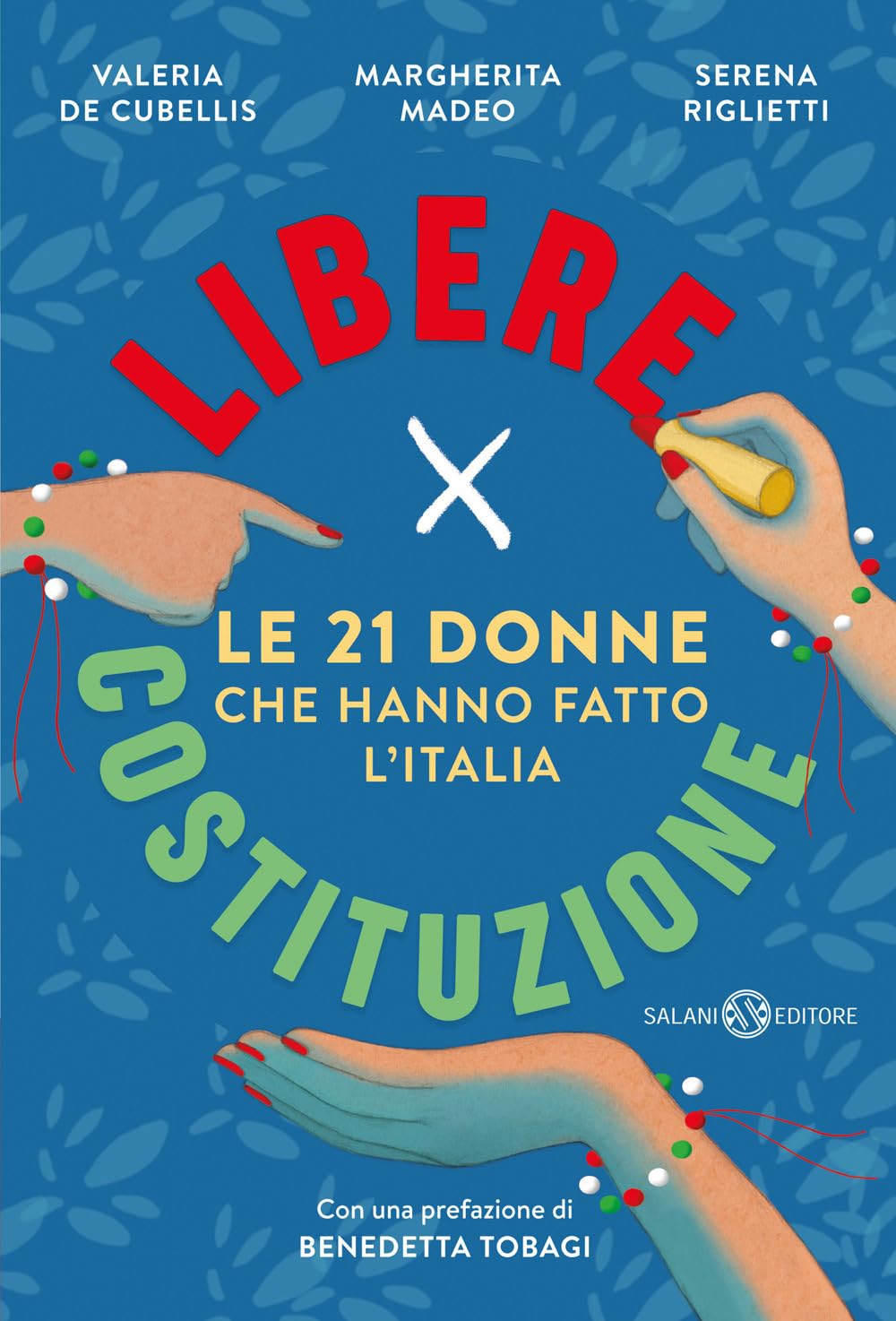Libere per Costituzione. Le 21 donne che hanno fatto l'Italia Law