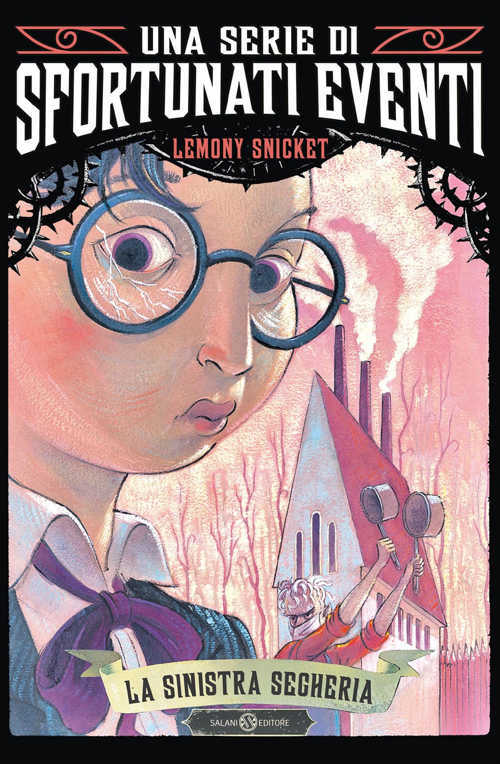 La sinistra segheria. Una serie di sfortunati eventi (Vol. 4) book