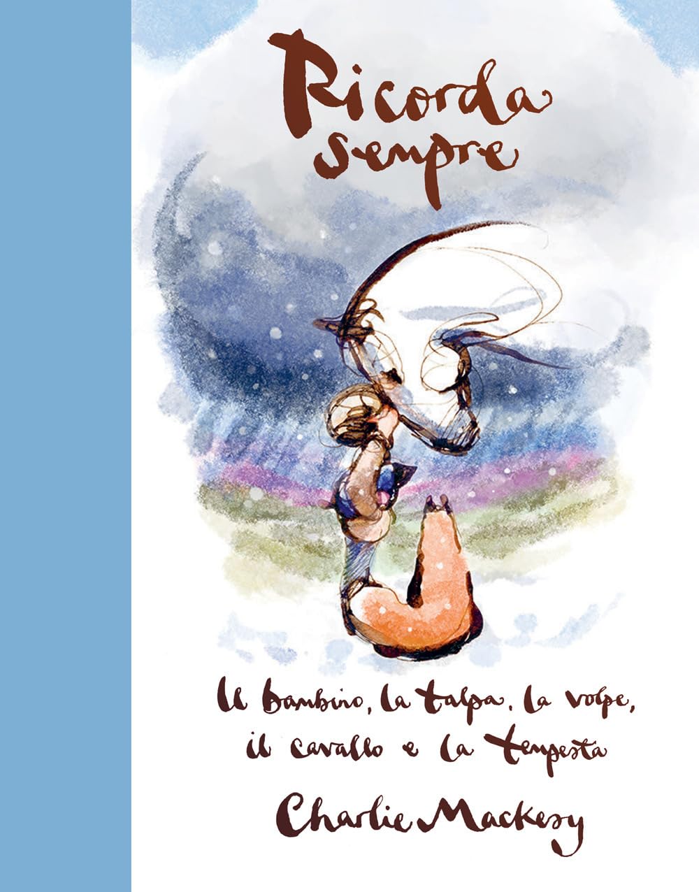 Ricorda sempre. Il bambino, la talpa, la volpe, il cavallo e la tempesta Contemporary literature