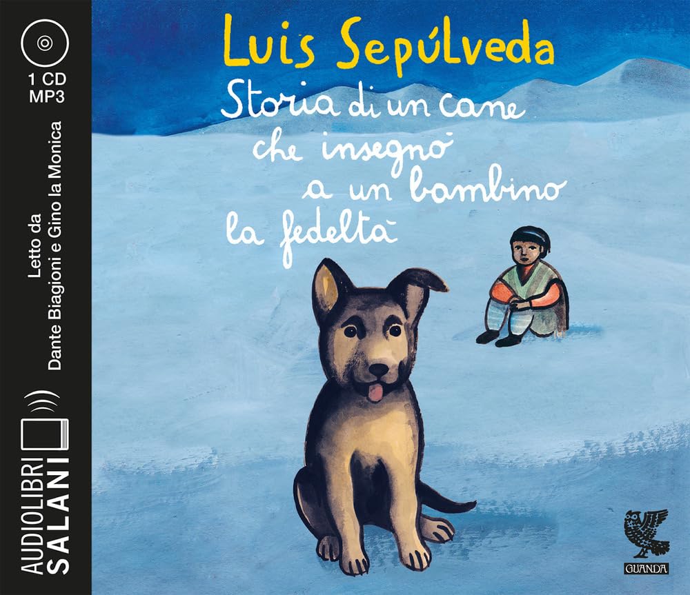 Storia di un cane che insegnò a un bambino la fedeltà letto da Dante Biagioni e Gino la Monica. Audiolibro. CD Audio formato MP3 cd