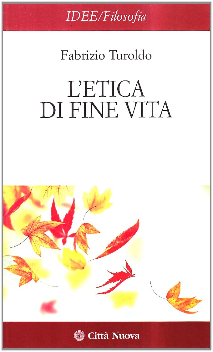 L'etica di fine vita (Idee. Filosofia, Band 156) Philosophy