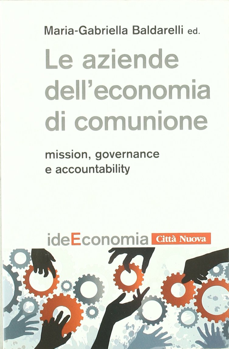 Le aziende dell'economia di comunione. Mission, governance e accountability (Idee. Economia, Band 1) Business, Finance & Career