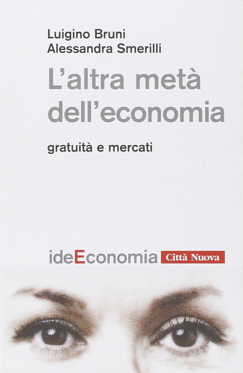 L'altra metà dell'economia. Gratuità e mercati (Idee. Economia, Band 8) Business, Finance & Career