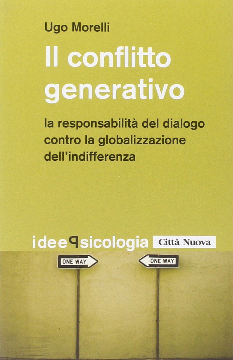 Il conflitto generativo. La responsabilità del dialogo contro la globalizzazione dell'indifferenza book