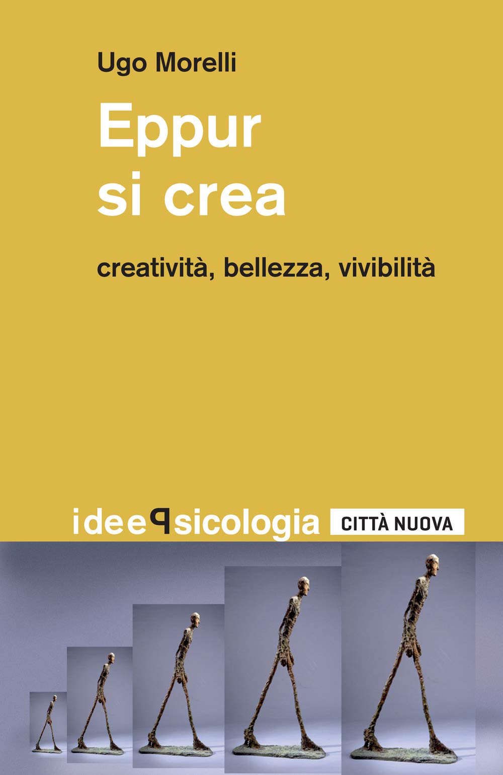 Eppur si crea. Creatività, bellezza, vivibilità (Idee. Psicologia, Band 3) Psychology
