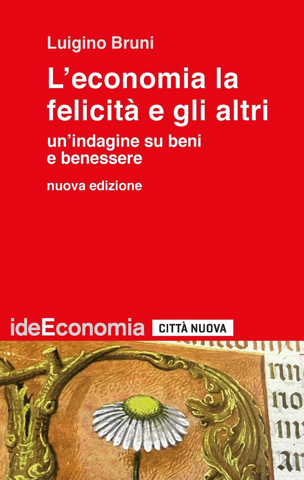 L'economia la felicità e gli altri. Un'indagine su beni e benessere. Nuova ediz. (Idee. Economia) Business, Finance & Career