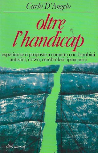 Oltre l'handicap. Esperienze e proposte a contatto con bambini autistici, Down, cerebrolesi, ipoacusici book