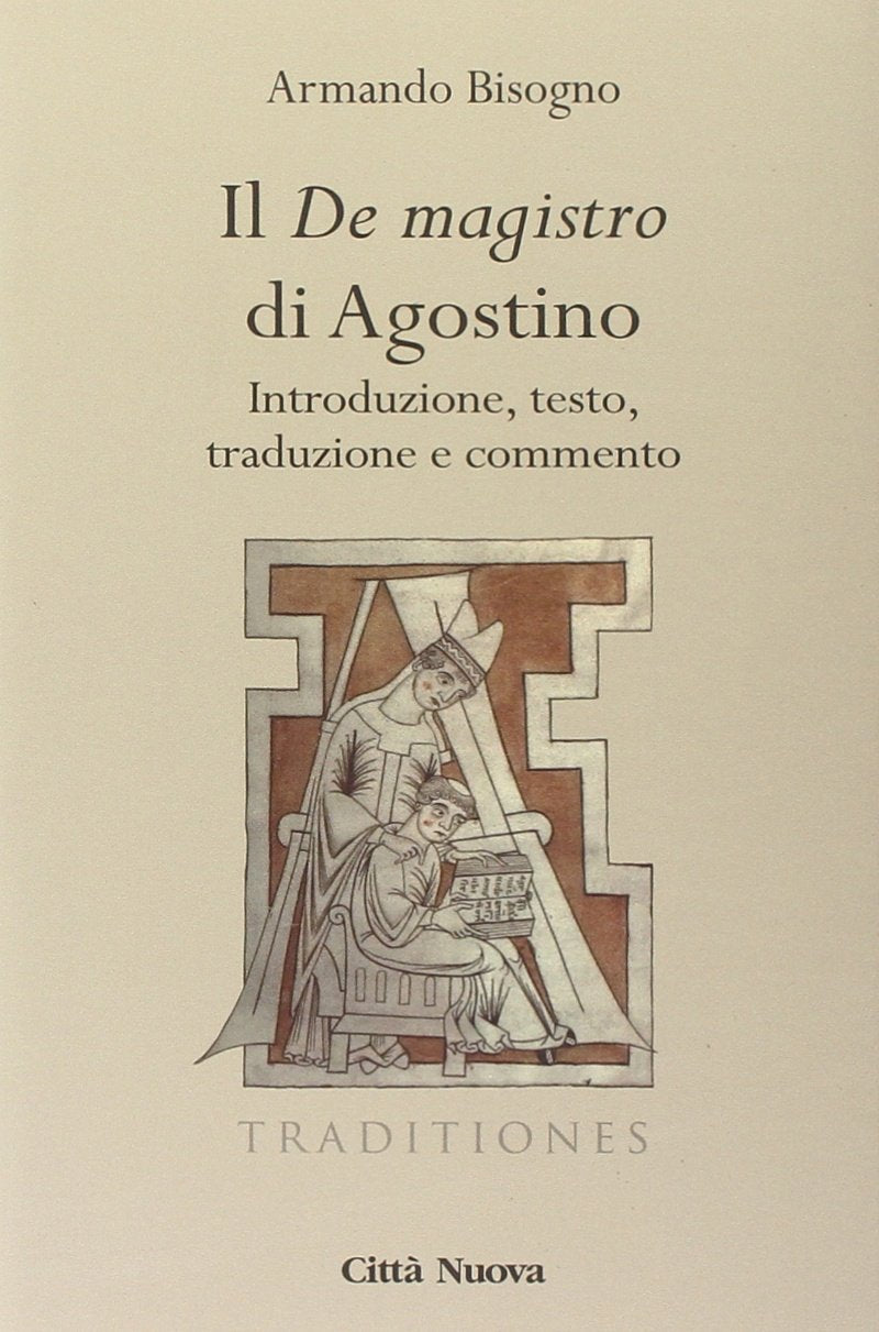 Il «De magistro di Agostino». Introduzione, testo, traduzione e commento book