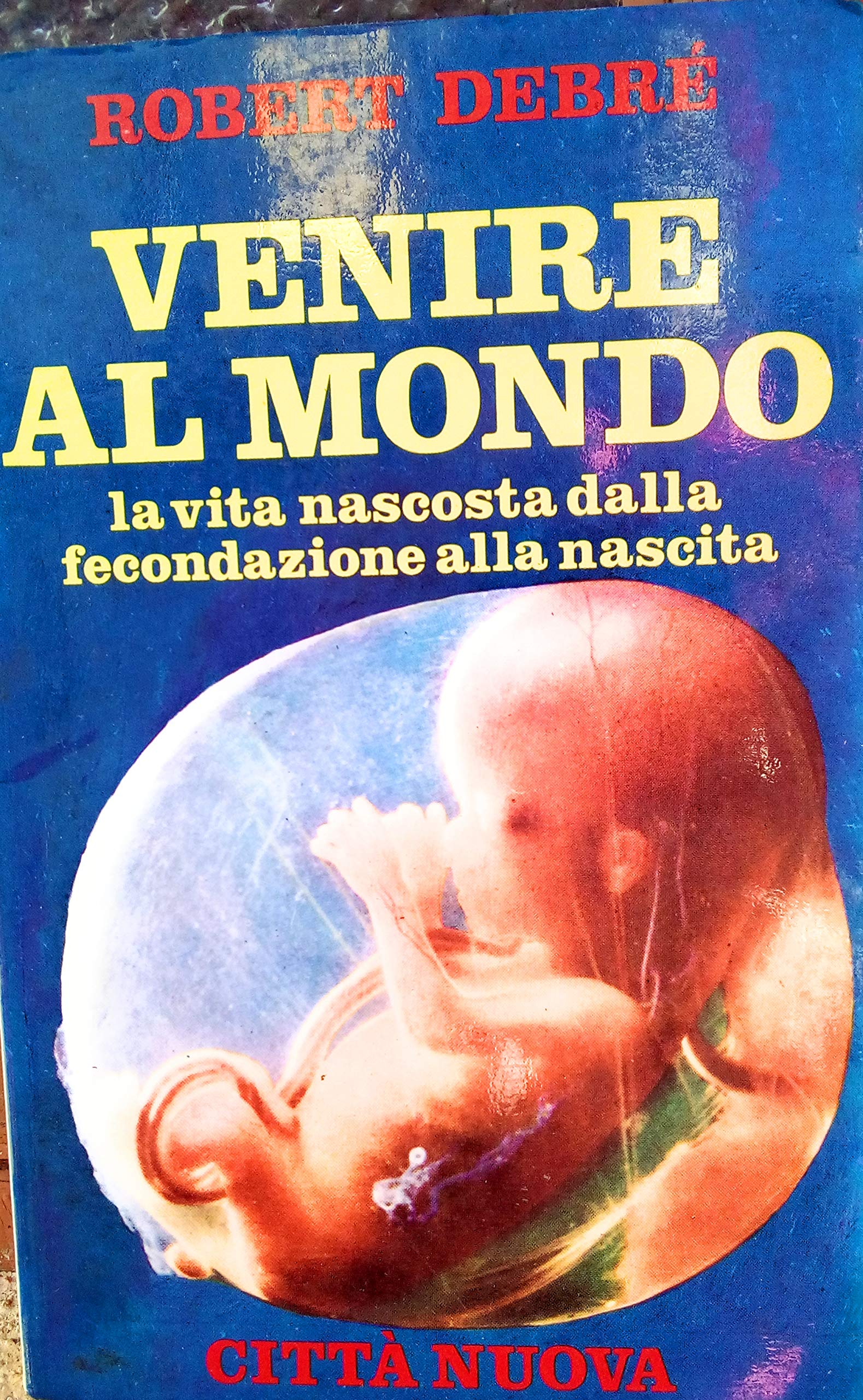 Venire al mondo. La vita nascosta dalla fecondazione alla nascita Medicine