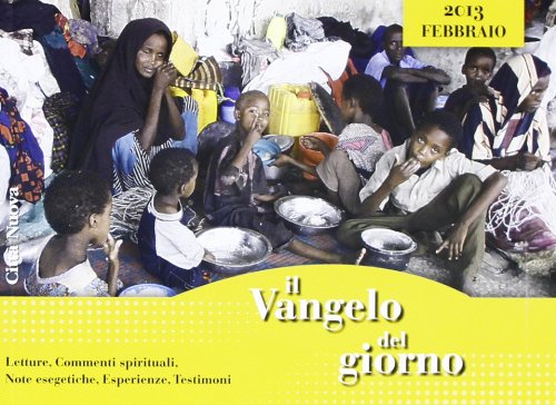 Il Vangelo del giorno. Letture, commenti spirituali, note esegetiche, esperienze, testimoni. Febbraio 2013 Religion & Esotericism