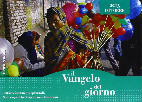 Il Vangelo del giorno. Letture, commenti spirituali, note esegetiche, esperienze, testimoni. Ottobre 2013 Religion & Esotericism