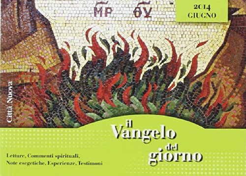 Il Vangelo del giorno. Letture, commenti spirituali, note esegetiche, esperienze, testimoni. Giugno 2014 Religion & Esotericism