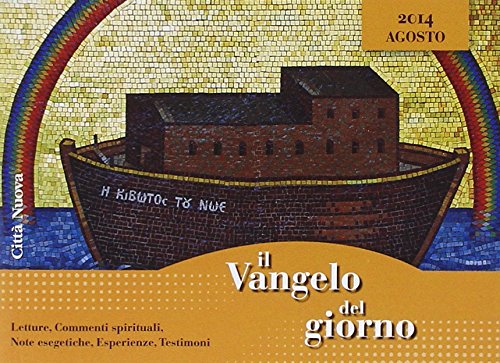 Il Vangelo del giorno. Letture, commenti spirituali, note esegetiche, esperienze, testimoni. Agosto 2014 Religion & Esotericism