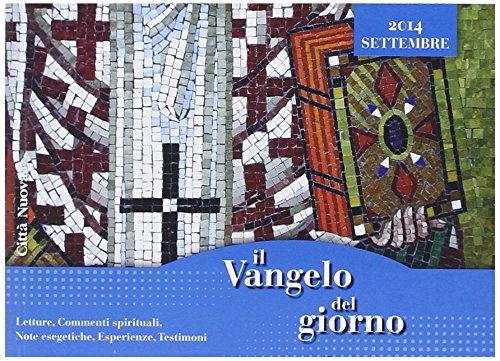 Il Vangelo del giorno. Letture, commenti spirituali, note esegetiche, esperienze, testimoni. Settembre 2014 Religion & Esotericism
