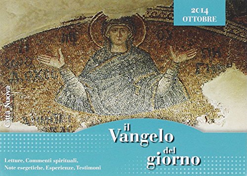 Il Vangelo del giorno. Letture, commenti spirituali, note esegetiche, esperienze, testimoni. Ottobre 2014 Religion & Esotericism