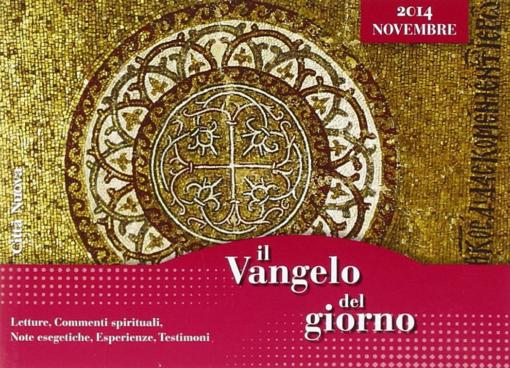 Il Vangelo del giorno. Letture, commenti spirituali, note esegetiche, esperienze, testimoni. Novembre 2014 Religion & Esotericism