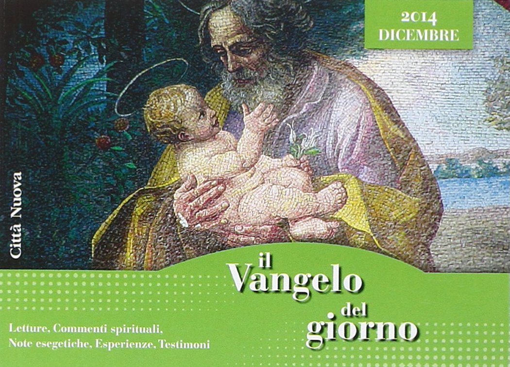Il Vangelo del giorno. Letture, commenti spirituali, note esegetiche, esperienze, testimoni. Dicembre 2014 Religion & Esotericism