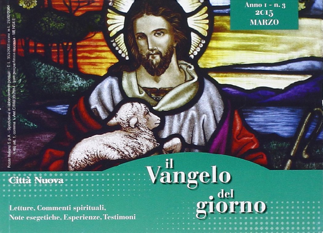 Il Vangelo del giorno. Letture, commenti spirituali, note esegetiche, esperienze, testimoni. Marzo 2015 Religion & Esotericism