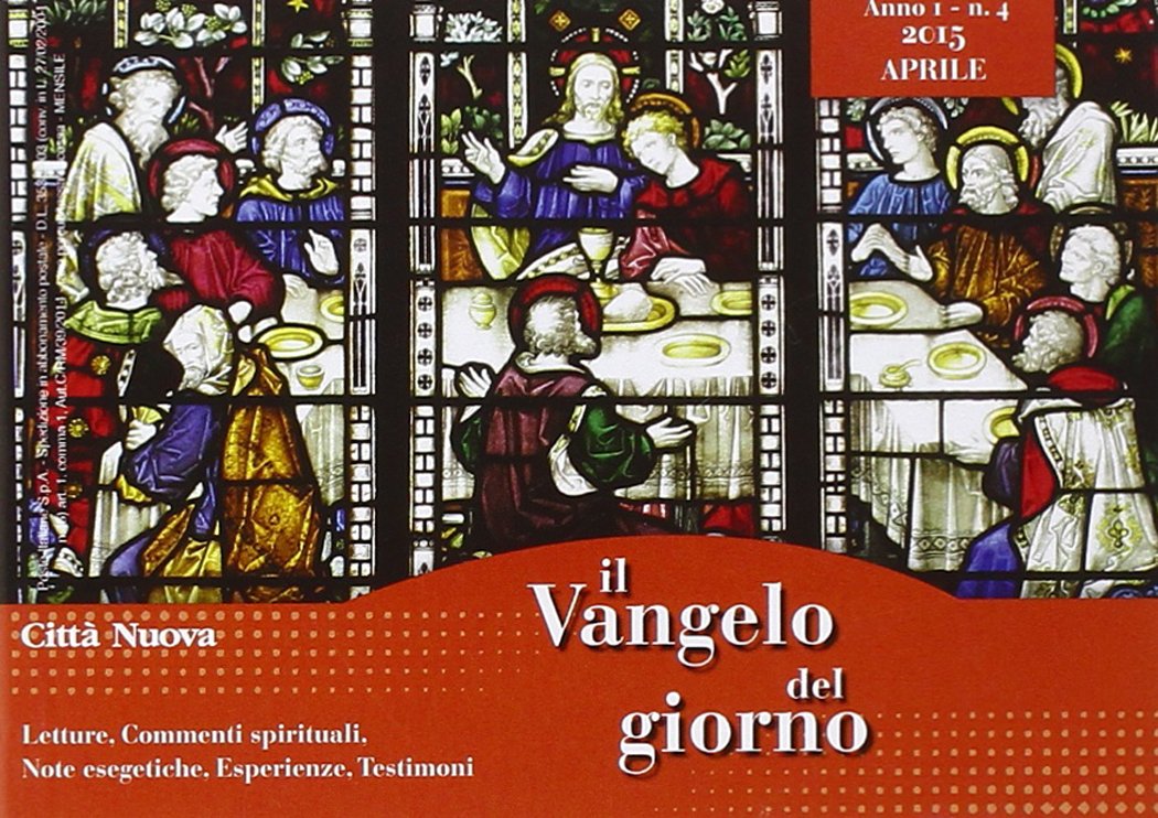 Il Vangelo del giorno. Letture, commenti spirituali, note esegetiche, esperienze, testimoni. Aprile 2015 Religion & Esotericism
