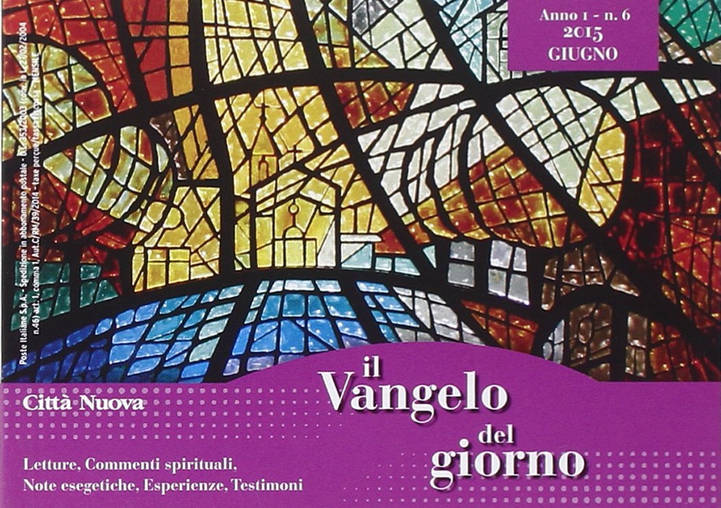 Il Vangelo del giorno. Letture, commenti spirituali, note esegetiche, esperienze, testimoni. Giugno 2015 Religion & Esotericism