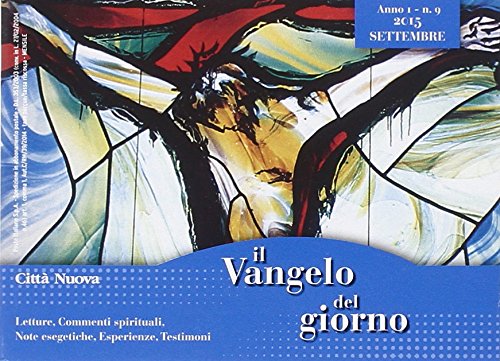 Il Vangelo del giorno. Letture, commenti spirituali, note esegetiche, esperienze, testimoni. Settembre 2015 Religion & Esotericism