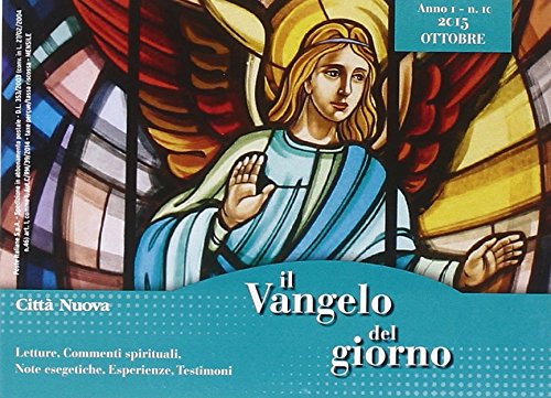 Il Vangelo Del Giorno. Letture, Commenti Spirituali, Note Esegetiche, Esperienze, Testimoni. Ottobre 2015 Religion & Esotericism