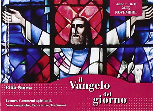 Il Vangelo del giorno. Letture, commenti spirituali, note esegetiche, esperienze, testimoni. Novembre 2015 Religion & Esotericism