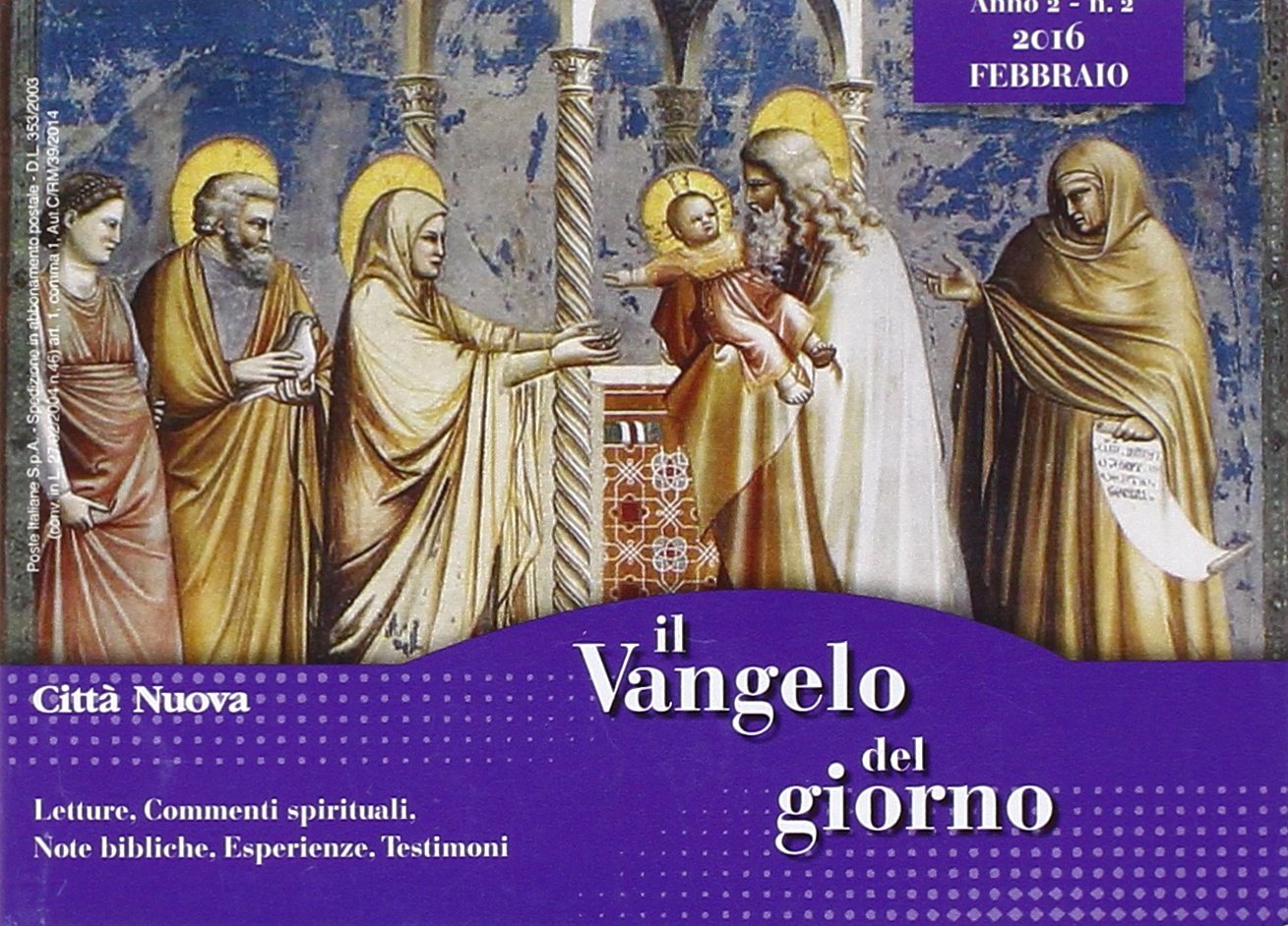 Il Vangelo del giorno. Letture, commenti spirituali, note esegetiche, esperienze, testimoni. Febbraio 2016 Religion & Esotericism