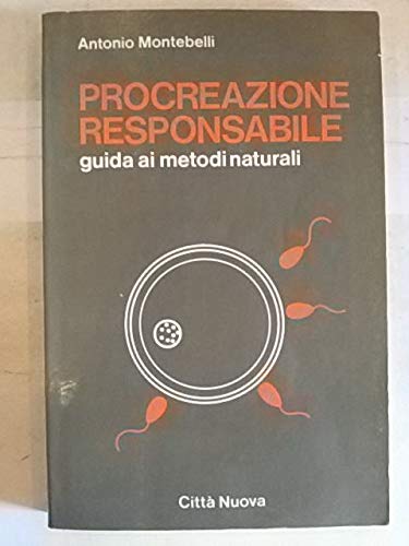Procreazione responsabile. Guida ai metodi naturali (Famiglia oggi) Medicine
