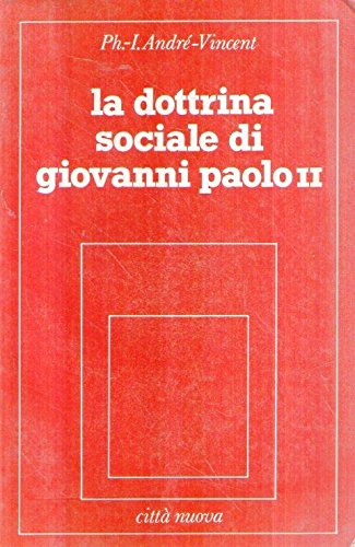 La dottrina sociale di Giovanni Paolo II (Pensiero sociale della Chiesa) Religion & Esotericism